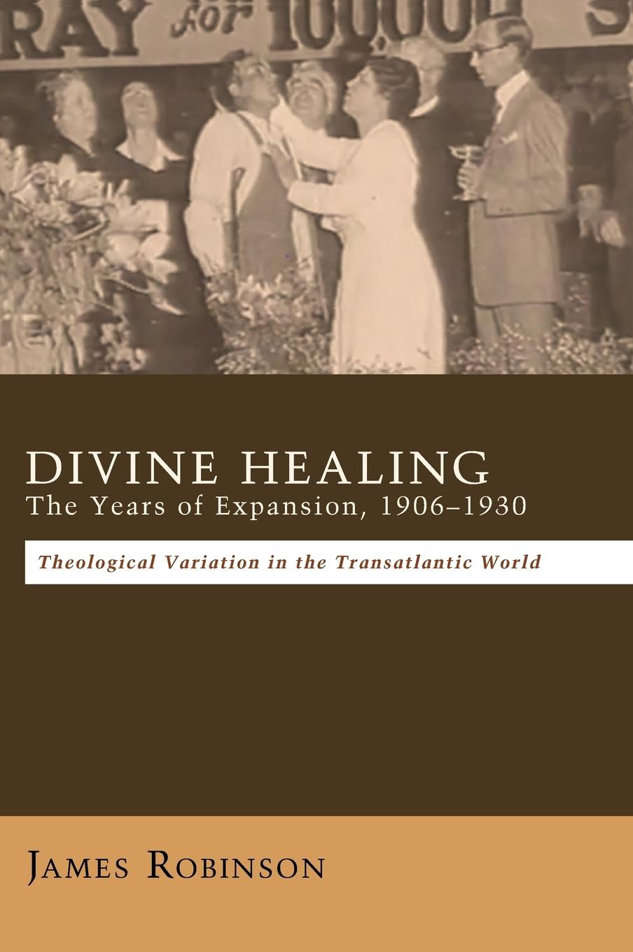 Vorderes Coverbild Divine Healing: The Years of Expansion, 1906-1930