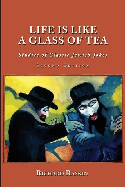 Vorderes Coverbild Life is Like a Glass of Tea: Studies of Classic Jewish Jokes (Second Edition)