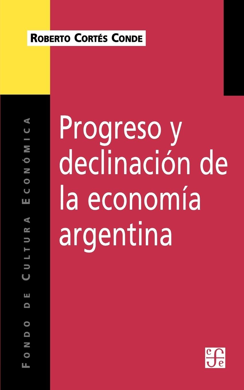 Vorderes Coverbild Progreso y Declinacion de la Economia Argentina: Un Analisis Historico Institucional