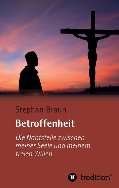 Vorderes Coverbild Betroffenheit  -  die Nahtstelle zwischen meiner Seele und meinem freien Willen