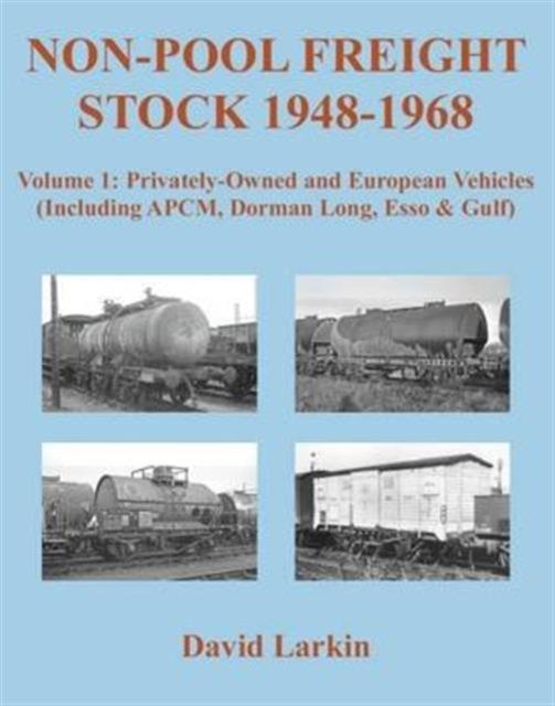 Vorderes Coverbild Non-Pool Freight Stock 1948-1968: Privately-Owned and European Vehicles (Including APCM, Dorman Long, Esso & Gulf)