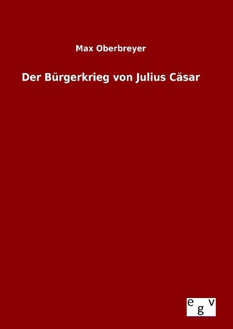 Vorderes Coverbild Der Bürgerkrieg von Julius Cäsar