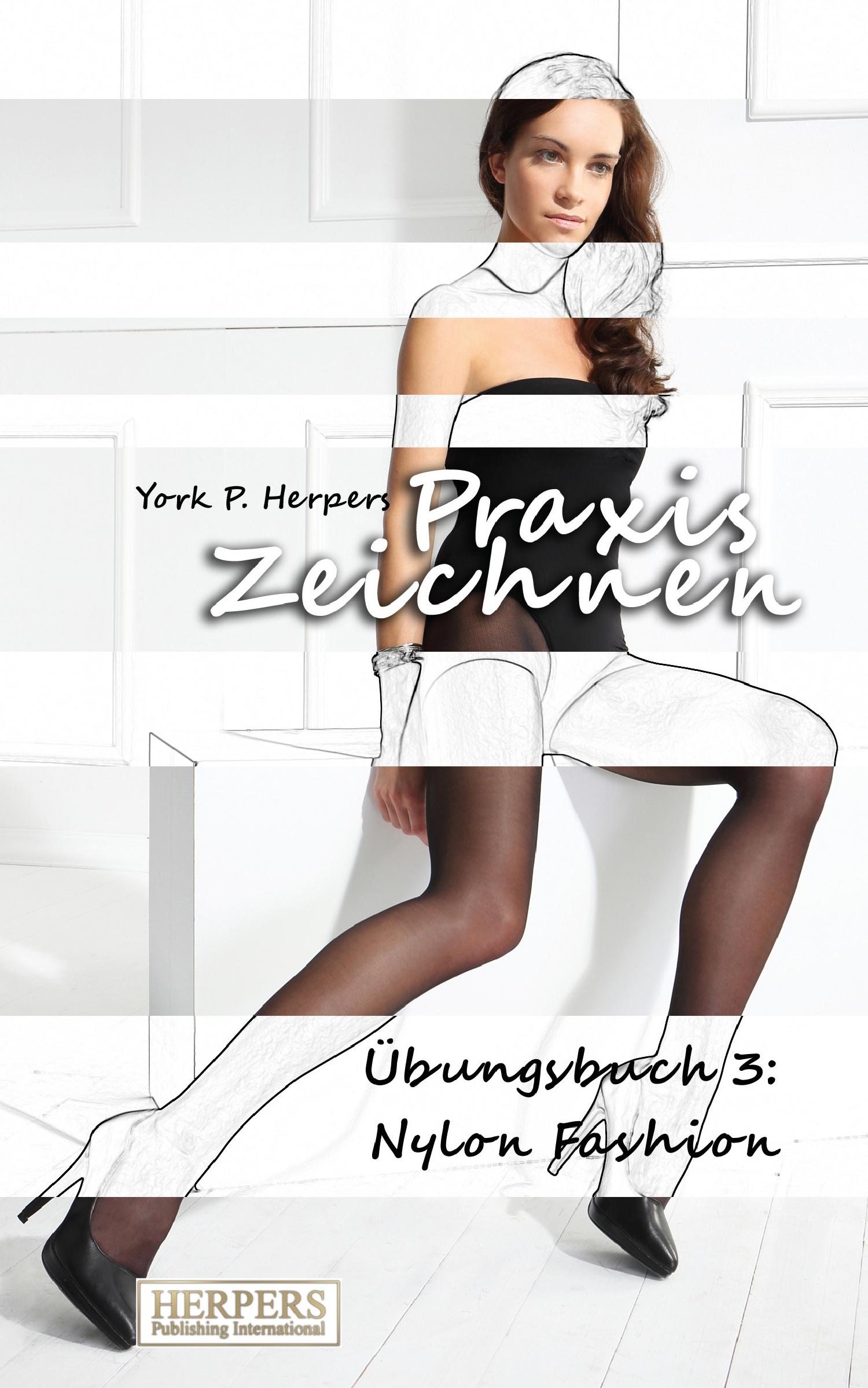 Vorderes Coverbild Praxis Zeichnen - Übungsbuch 3: Nylon Fashion