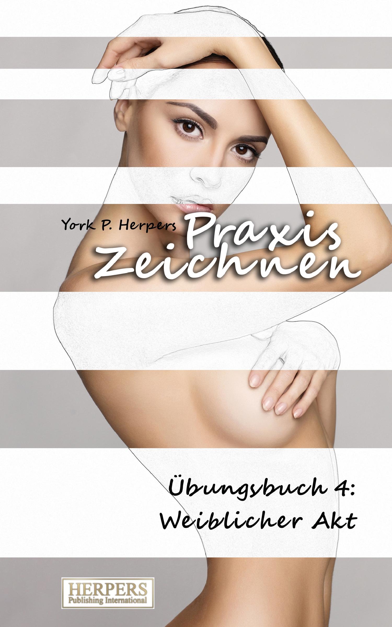 Vorderes Coverbild Praxis Zeichnen - Übungsbuch 4: Weiblicher Akt