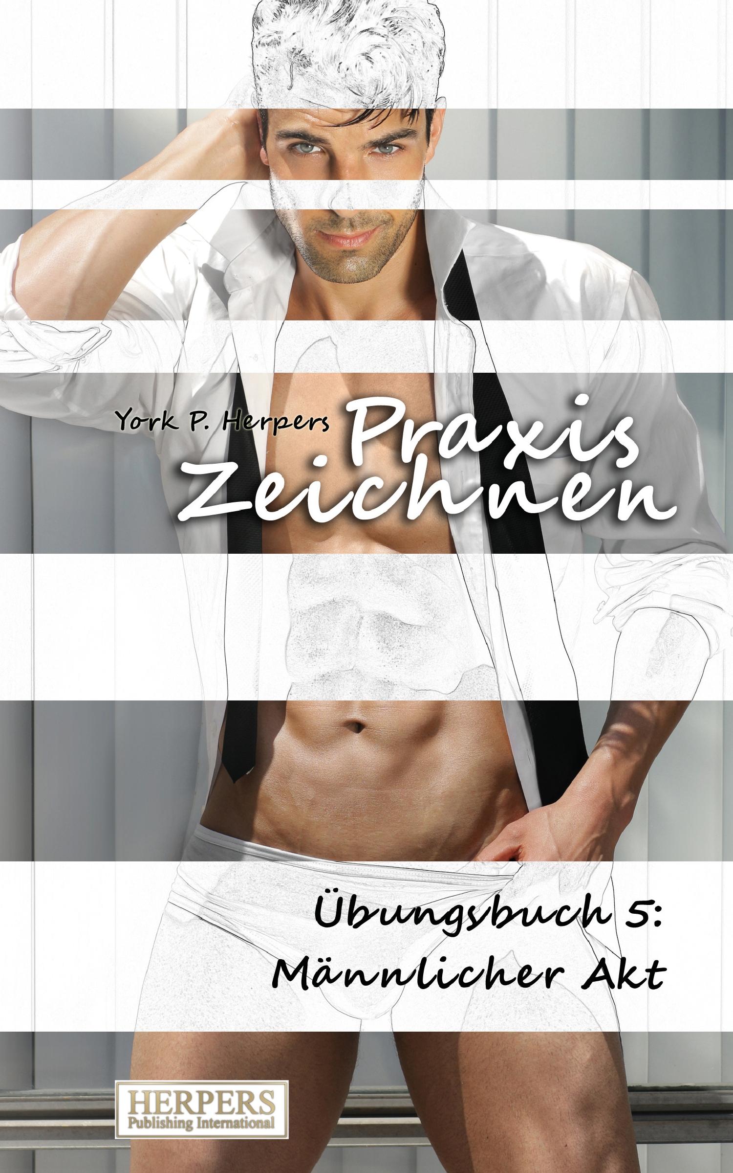 Vorderes Coverbild Praxis Zeichnen - Übungsbuch 5: Männlicher Akt