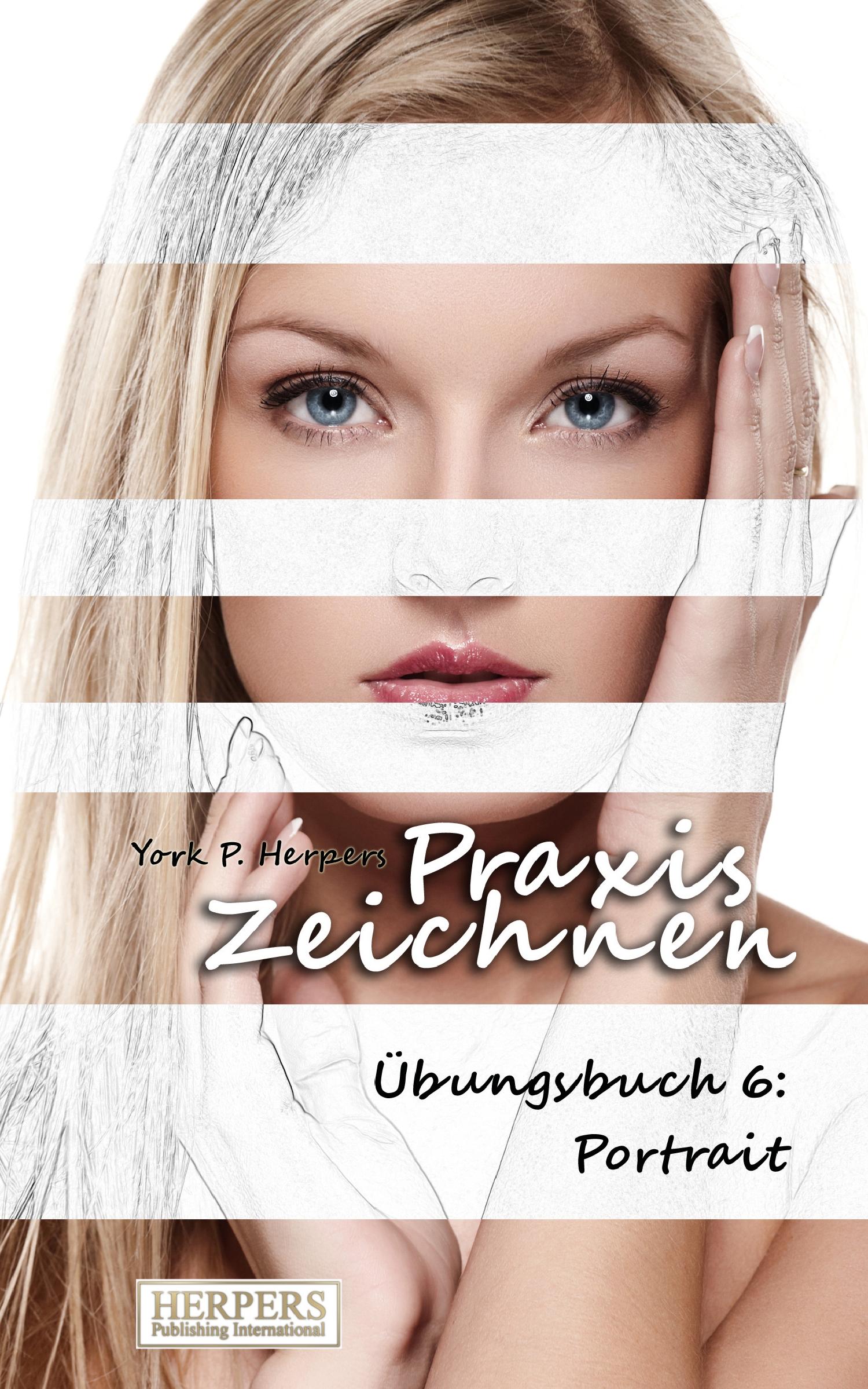 Vorderes Coverbild Praxis Zeichnen - Übungsbuch 6: Portrait