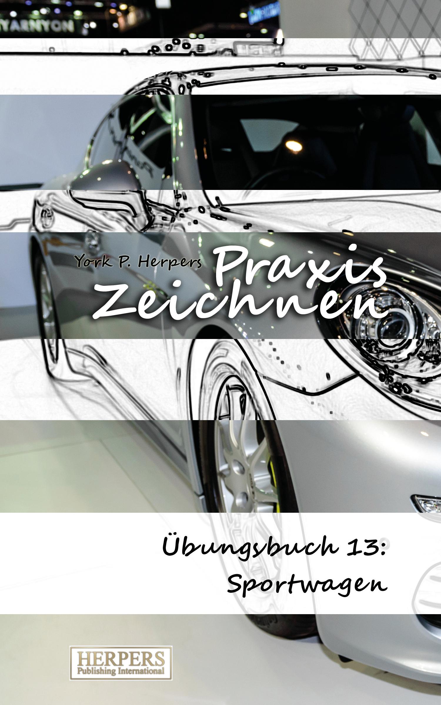 Vorderes Coverbild Praxis Zeichnen - Übungsbuch 13: Sportwagen