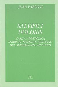 Vorderes Coverbild Salvifici doloris : carta apostólica del Sumo Pontífice Juan Pablo II sobre el sentido cristiano del sufrimiento humano, 11-II-1984