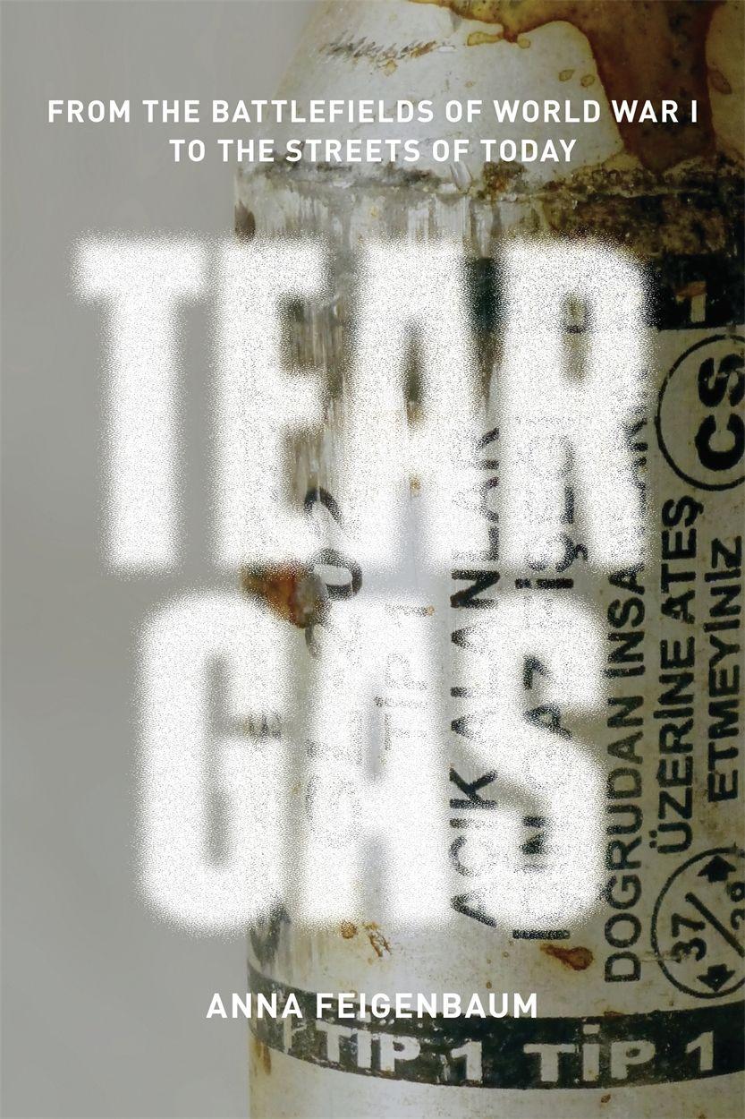 Vorderes Coverbild Tear Gas: From the Battlefields of World War I to the Streets of Today