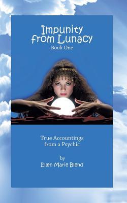 Vorderes Coverbild Impunity from Lunacy - Book One: True Accountings from a Psychic