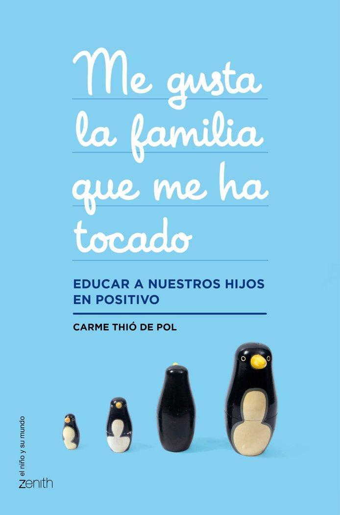 Vorderes Coverbild Me gusta la familia que me ha tocado : educar a nuestros hijos en positivo