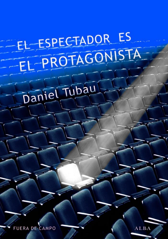 Vorderes Coverbild El espectador es el protagonista : manual y antimanual de guión