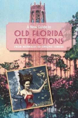 Vorderes Coverbild A New Guide to Old Florida Attractions