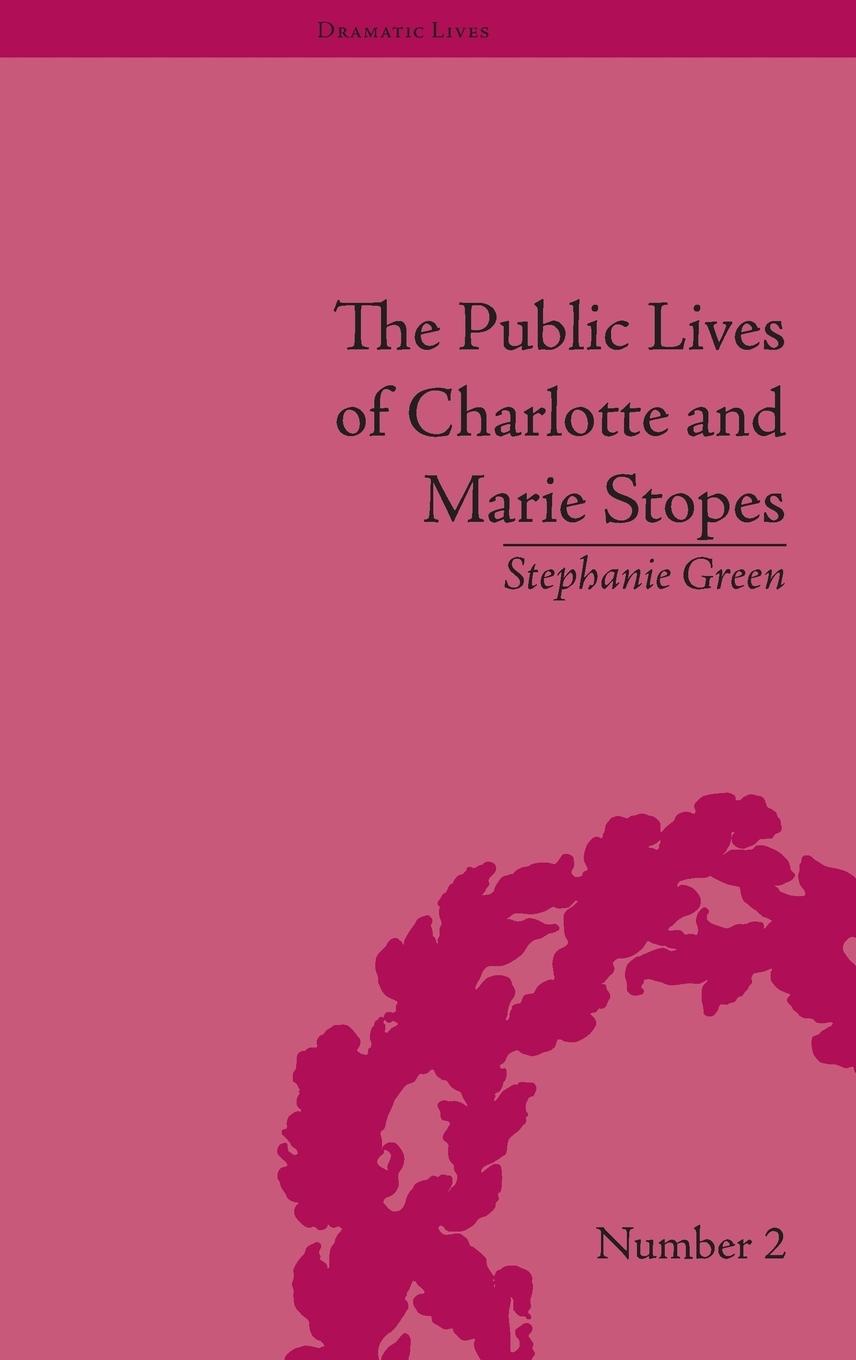 Vorderes Coverbild The Public Lives of Charlotte and Marie Stopes