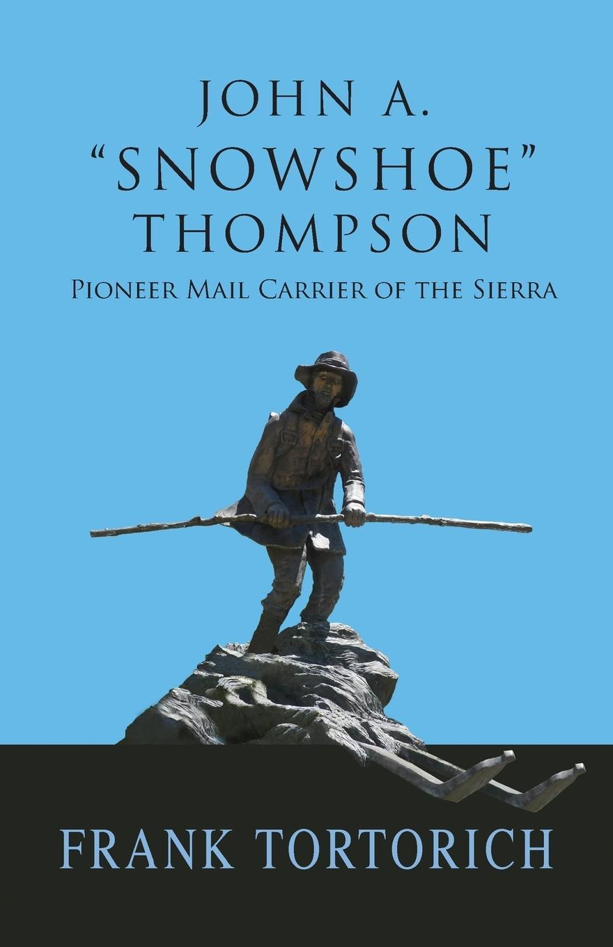 Vorderes Coverbild John A. "Snowshoe" Thompson, Pioneer Mail Carrier of the Sierra