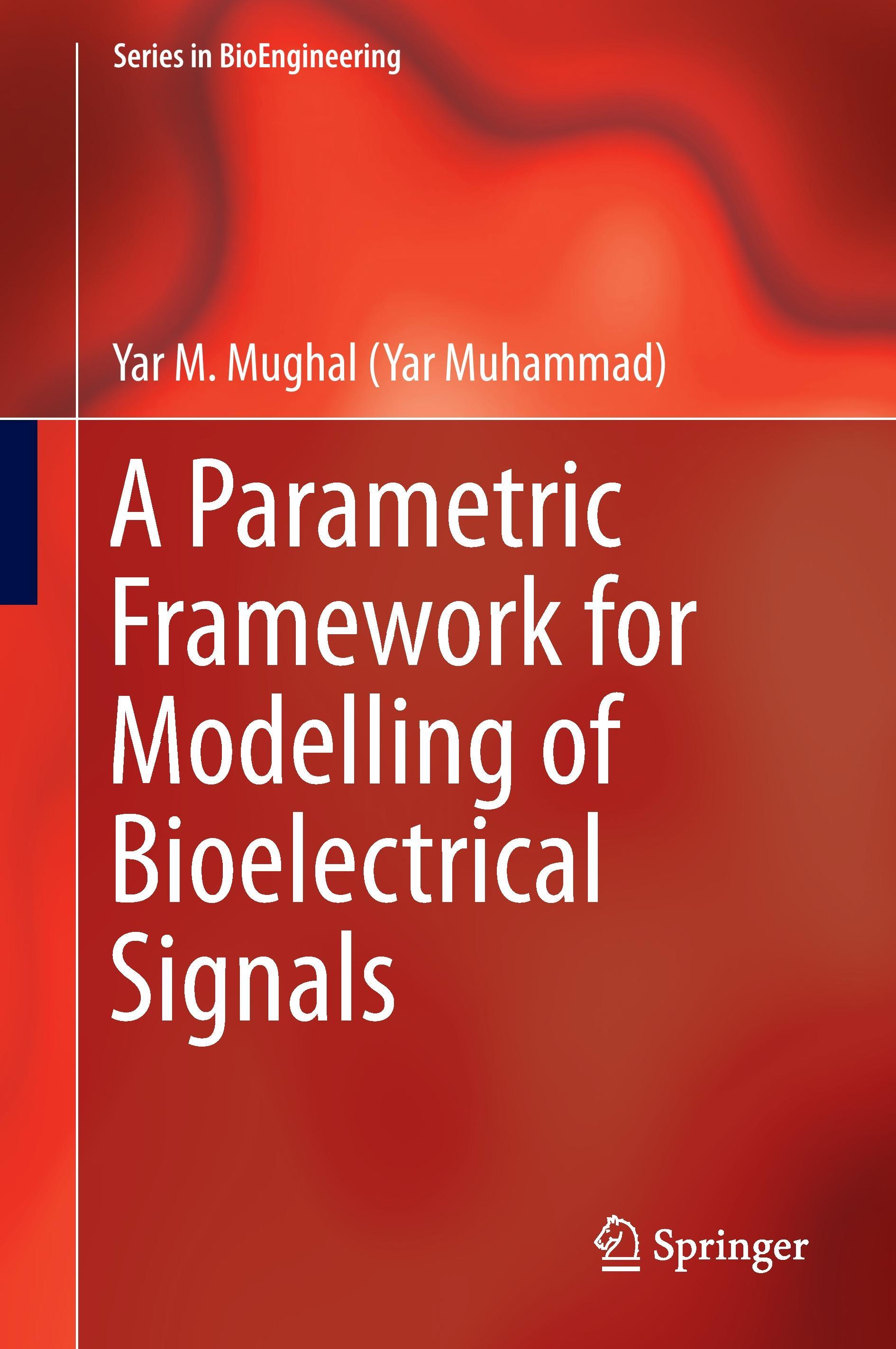 Vorderes Coverbild A Parametric Framework for Modelling of Bioelectrical Signals