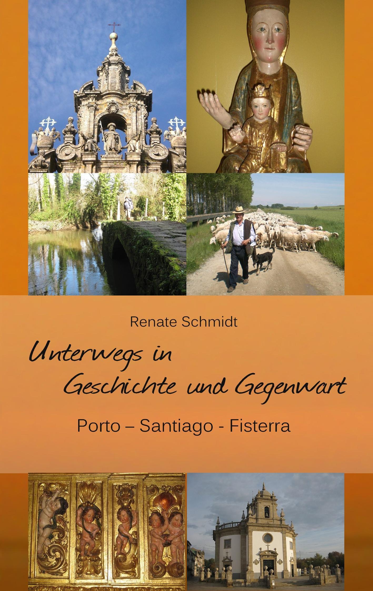 Vorderes Coverbild Unterwegs in Geschichte und Gegenwart - Porto-Santiago-Fisterra