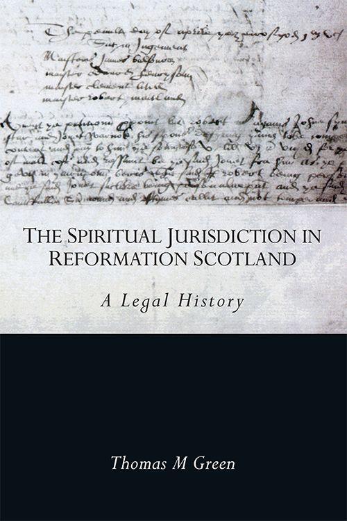 Vorderes Coverbild The Spiritual Jurisdiction in Reformation Scotland