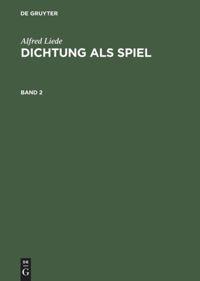 Vorderes Coverbild Alfred Liede: Dichtung als Spiel. Band 2