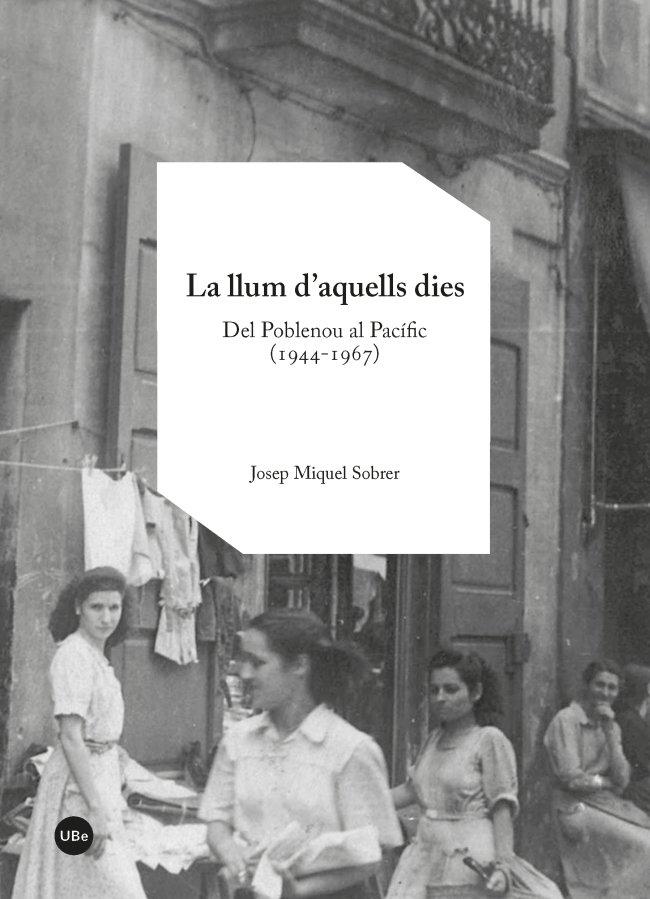 Vorderes Coverbild La llum d?aquells dies : del Poblenou al Pacífic, 1944-1967