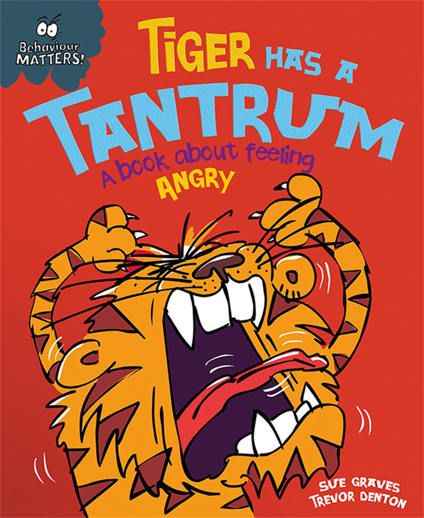 Vorderes Coverbild Behaviour Matters: Tiger Has a Tantrum - A book about feeling angry