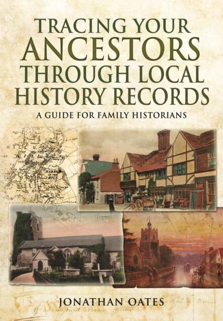 Vorderes Coverbild Tracing Your Ancestors Through  Local History Records: A Guide for Family Historians