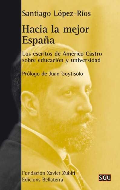 Vorderes Coverbild Hacia la mejor España : los escritos de Américo Castro sobre educación y universidad