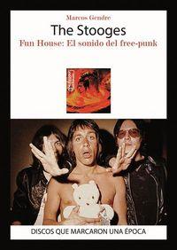 Vorderes Coverbild The Stooges : fun house : el sonido del free-punk