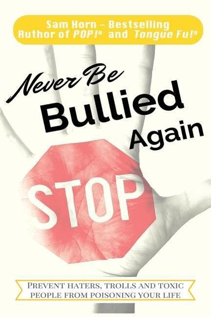 Vorderes Coverbild Never Be Bullied Again: Prevent Haters, Trolls and Toxic People from Poisoning Your Life