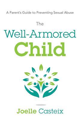Vorderes Coverbild The Well-Armored Child: A Parent's Guide to Preventing Sexual Abuse
