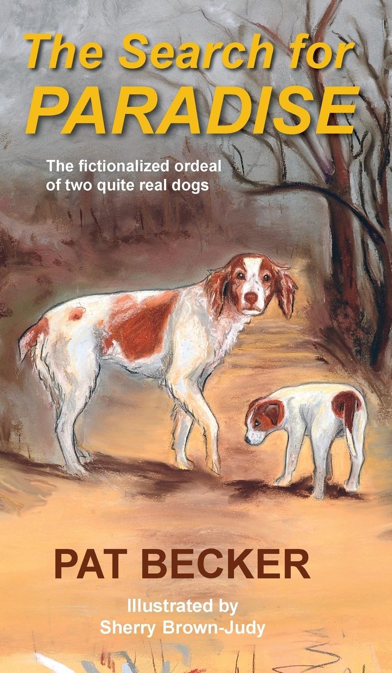 Vorderes Coverbild The Search for Paradise - The fictionalized ordeal of two quite real dogs
