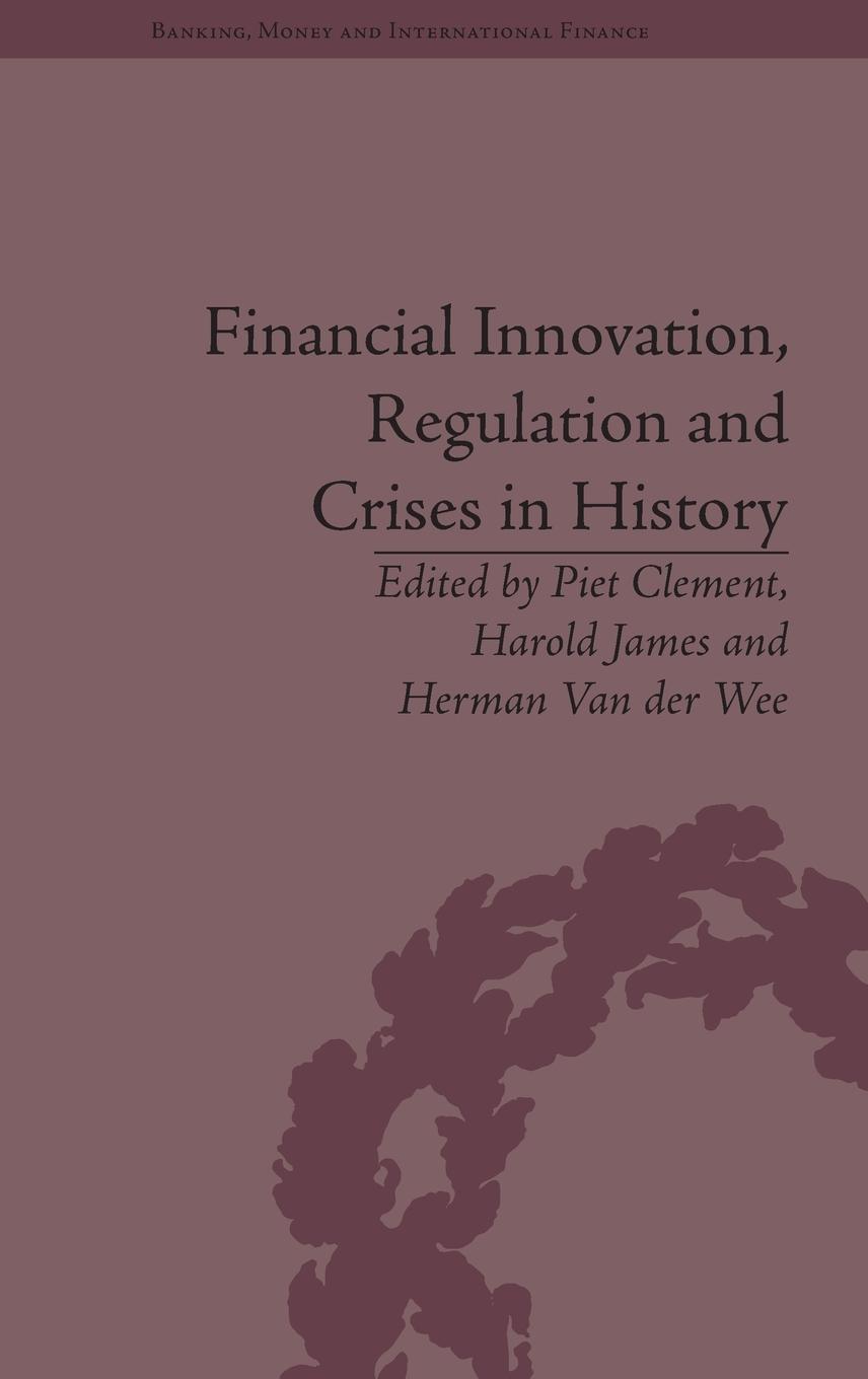 Vorderes Coverbild Financial Innovation, Regulation and Crises in History