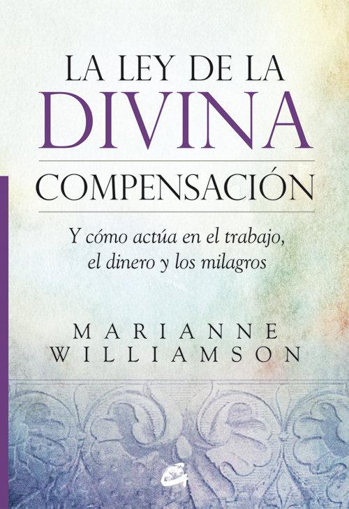 Vorderes Coverbild La ley de la divina compensación : y cómo actúa en el trabajo, el dinero y los milagros