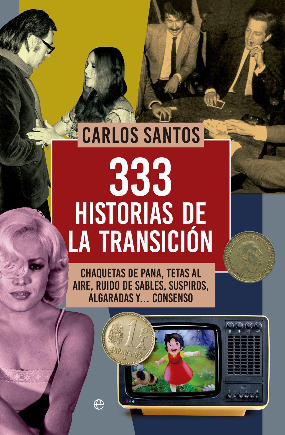 Vorderes Coverbild 333 historias de la transición : chaquetas de pana, tetas al aire, ruido de sables, suspiros, algaradas y-- consenso