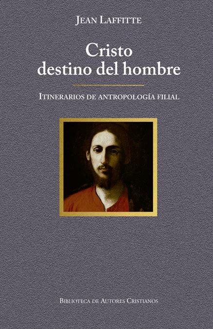 Vorderes Coverbild Cristo destino del hombre : itinerarios de antropología filial