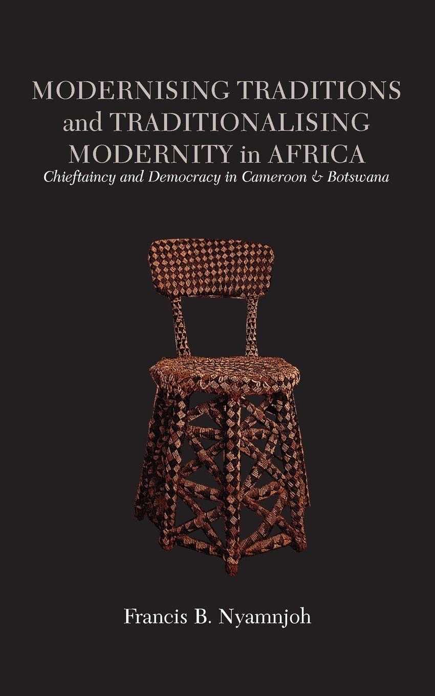 Vorderes Coverbild Modernising Traditions and Traditionalising Modernity in Africa. Chieftaincy and Democracy in Cameroon and Botswana