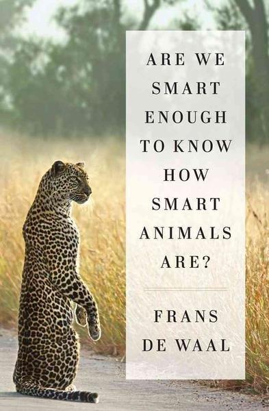 Vorderes Coverbild Are We Smart Enough to Know How Smart Animals Are?
