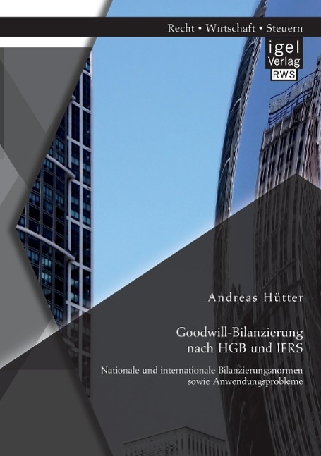 Vorderes Coverbild Goodwill-Bilanzierung nach HGB und IFRS: Nationale und internationale Bilanzierungsnormen sowie Anwendungsprobleme