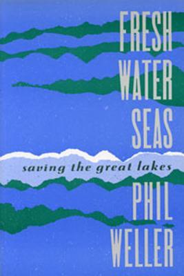 Vorderes Coverbild Fresh Water Seas: Saving the Great Lakes