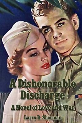 Vorderes Coverbild A Dishonorable Discharge: A Novel of Love and War