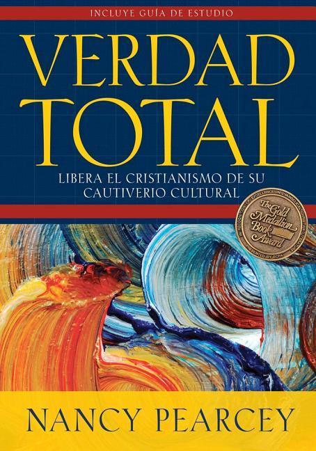 Vorderes Coverbild Verdad Total: Libera El Cristianismo de Su Cautiverio Cultural