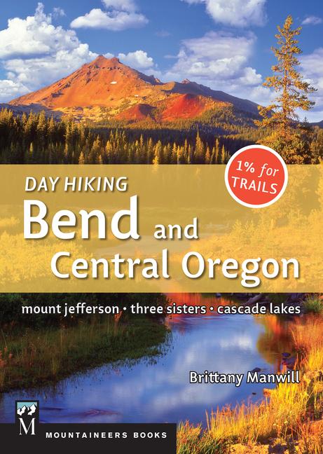 Vorderes Coverbild Day Hiking Bend & Central Oregon: Mount Jefferson/ Sisters/ Cascade Lakes