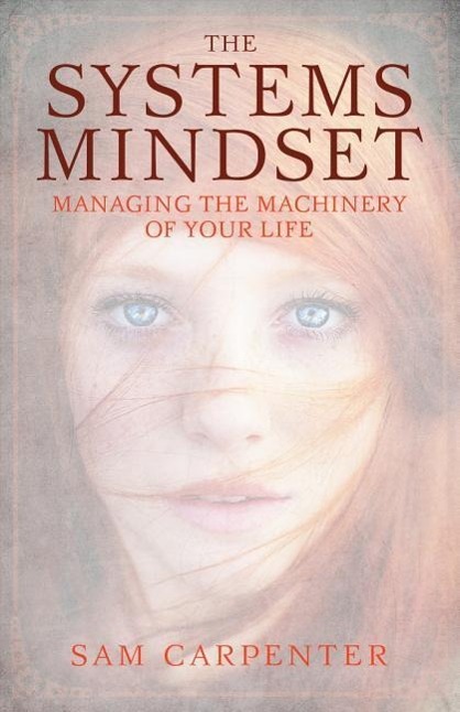 Vorderes Coverbild The Systems Mindset: Managing the Machinery of Your Life