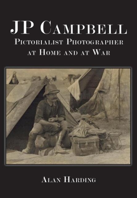 Vorderes Coverbild JP Campbell: Pictorialist Photographer, at Home and at War