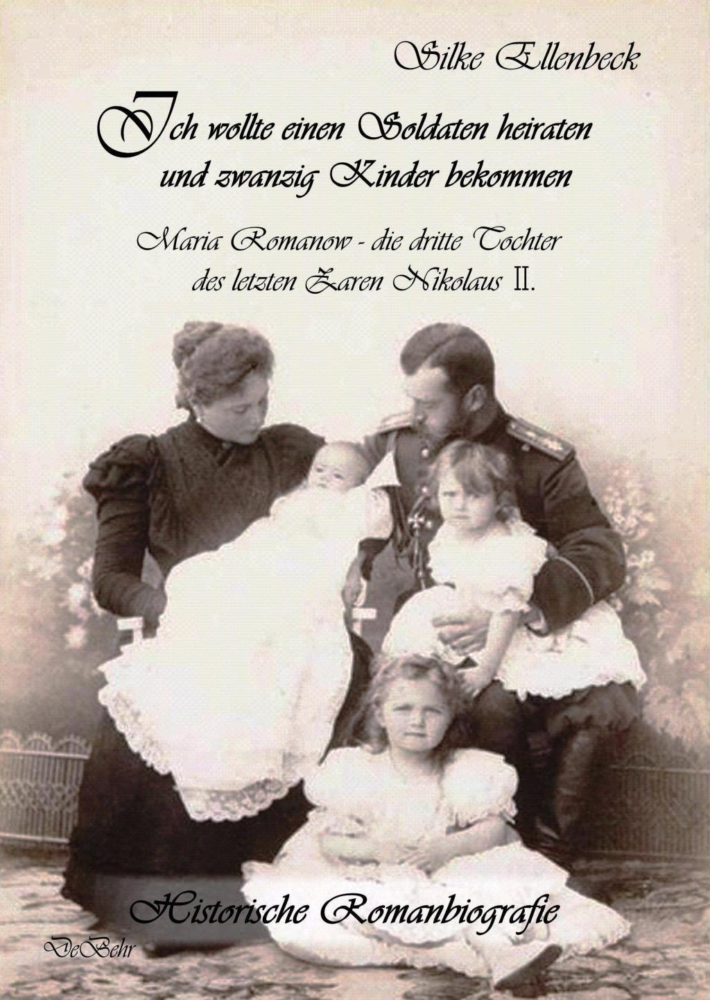 Vorderes Coverbild Ich wollte einen Soldaten heiraten und zwanzig Kinder bekommen - Maria Romanow - die dritte Tochter des letzten Zaren Nikolaus II