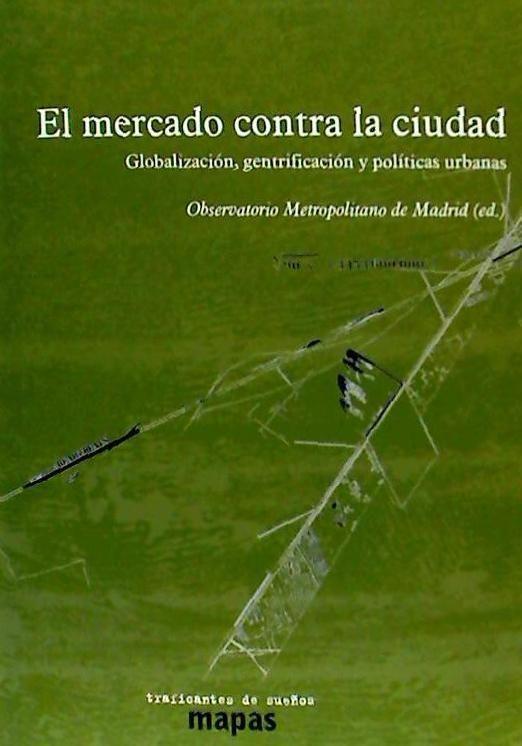 Vorderes Coverbild El mercado contra la ciudad : globalización, gentrificación y políticas urbanas