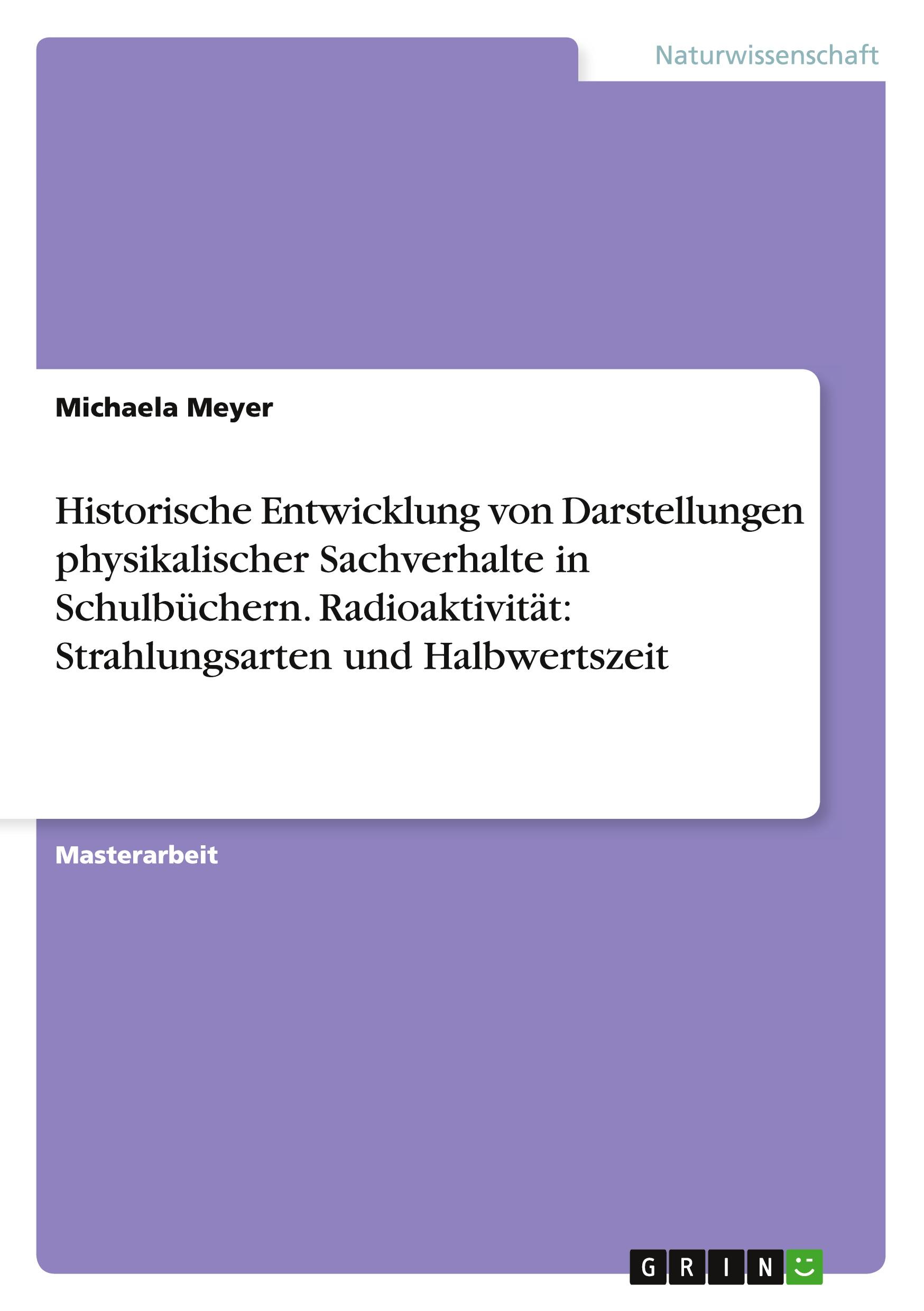 Vorderes Coverbild Historische Entwicklung von Darstellungen physikalischer Sachverhalte in Schulbüchern. Radioaktivität: Strahlungsarten und Halbwertszeit