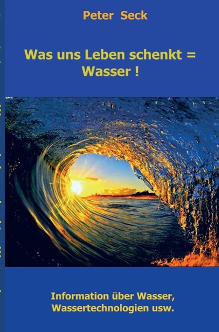 Vorderes Coverbild Was uns Leben schenkt = Wasser !