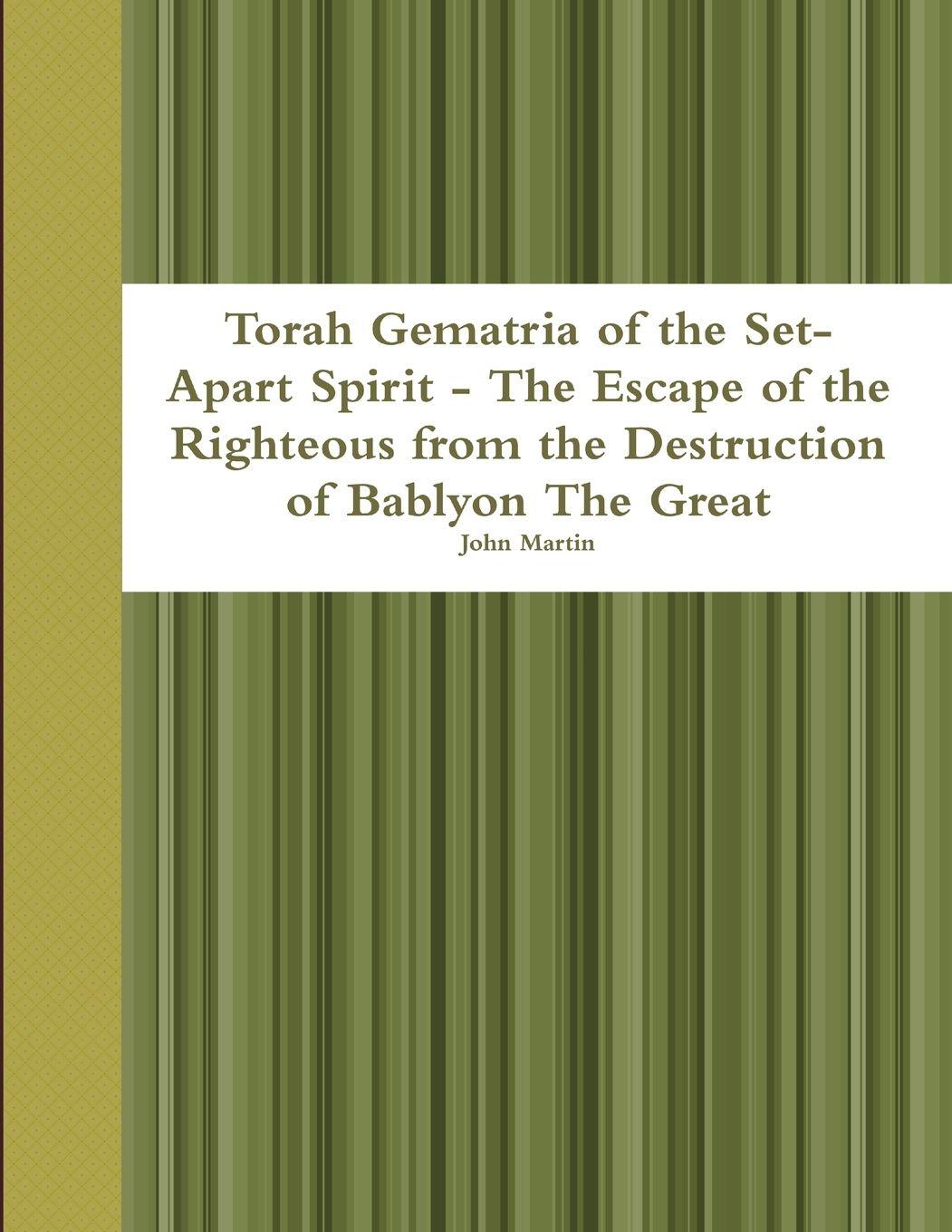 Vorderes Coverbild Torah Gematria of the Set-Apart Spirit - The Escape of the Righteous from the Destruction of Bablyon The Great
