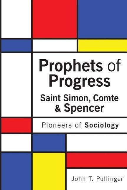 Vorderes Coverbild Prophets of Progress: Saint Simon, Comte & Spencer: Pioneers of Sociology